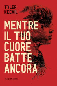 Mentre il tuo cuore batte ancora - Librerie.coop