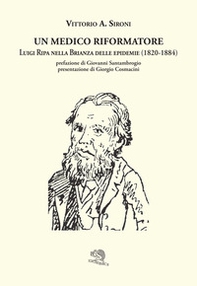 Un medico riformatore. Luigi Ripa nella Brianza delle epidemie (1820-1884) - Librerie.coop
