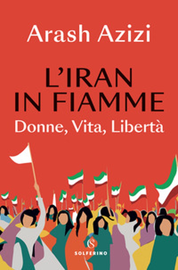 L'Iran in fiamme. Donne, vita, libertà - Librerie.coop L'Iran in fiamme. Donne, vita, libertà - Librerie.coop