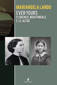 Ever yours. Florence Nightingale e le altre - Librerie.coop
