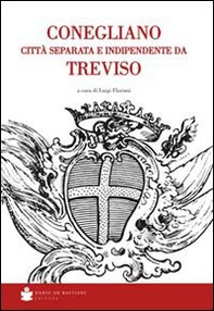 Conegliano città separata e indipendente da Treviso - Librerie.coop