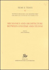 Mechanics and architecture between epistème and téchne. In commemoration of Edoardo Benvenuto (1940-1988) on the tenth anniversary... Ediz. inglese - Librerie.coop