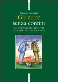Guerre senza confini. Geopolitica dei conflitti nell'epoca contemporanea - Librerie.coop