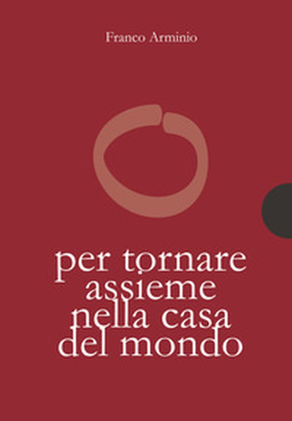 Per tornare assieme alla casa del mondo - Librerie.coop Per tornare assieme alla casa del mondo - Librerie.coop