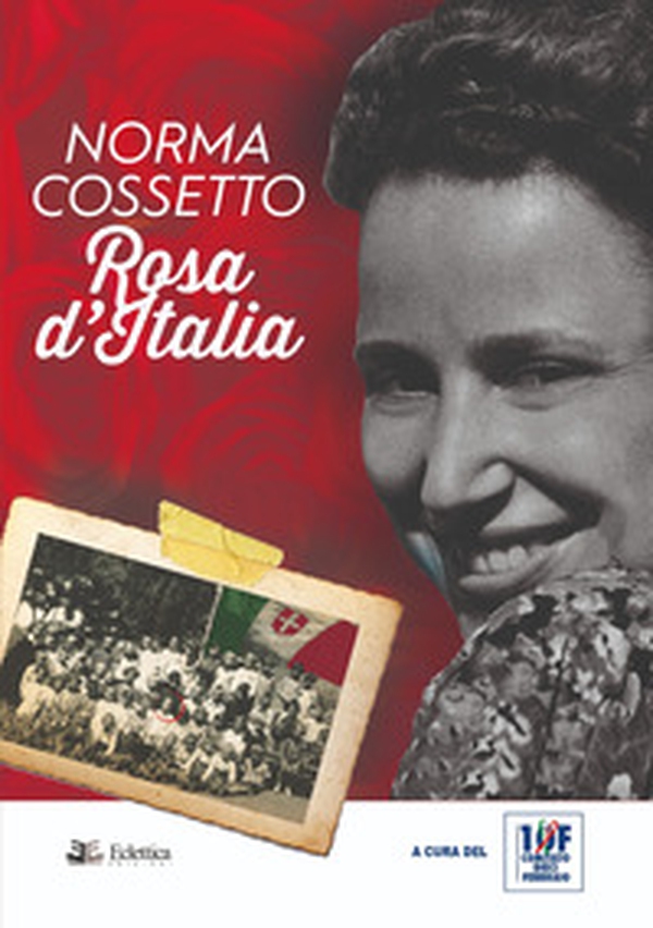 Norma Cossetto. Rosa d'Italia - Librerie.coop Norma Cossetto. Rosa d'Italia - Librerie.coop