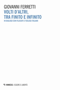 Volti d'altri, tra finito e infinito. In dialogo con filosofi e teologi italiani - Librerie.coop