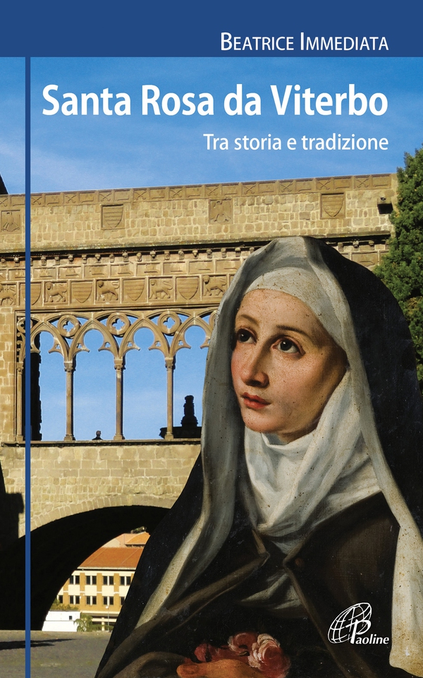 Santa Rosa da Viterbo. Tra storia e tradizione - Librerie.coop Santa Rosa da Viterbo. Tra storia e tradizione - Librerie.coop