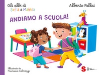 Andiamo a scuola! Gli albi di Sofia e Mattia - Librerie.coop