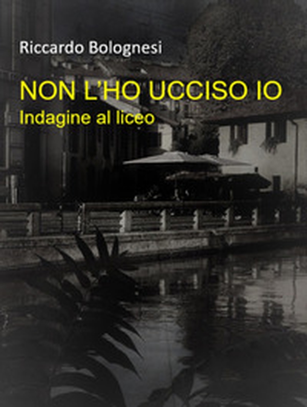 Non l'ho ucciso io. Indagine al liceo - Librerie.coop Non l'ho ucciso io. Indagine al liceo - Librerie.coop
