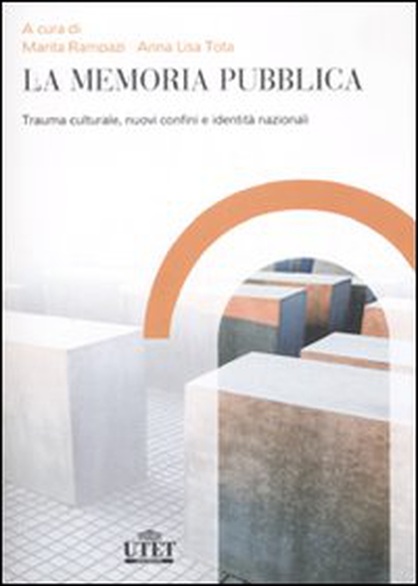 La memoria pubblica. Trauma culturale, nuovi confini e identità nazionali - Librerie.coop La memoria pubblica. Trauma culturale, nuovi confini e identità nazionali - Librerie.coop