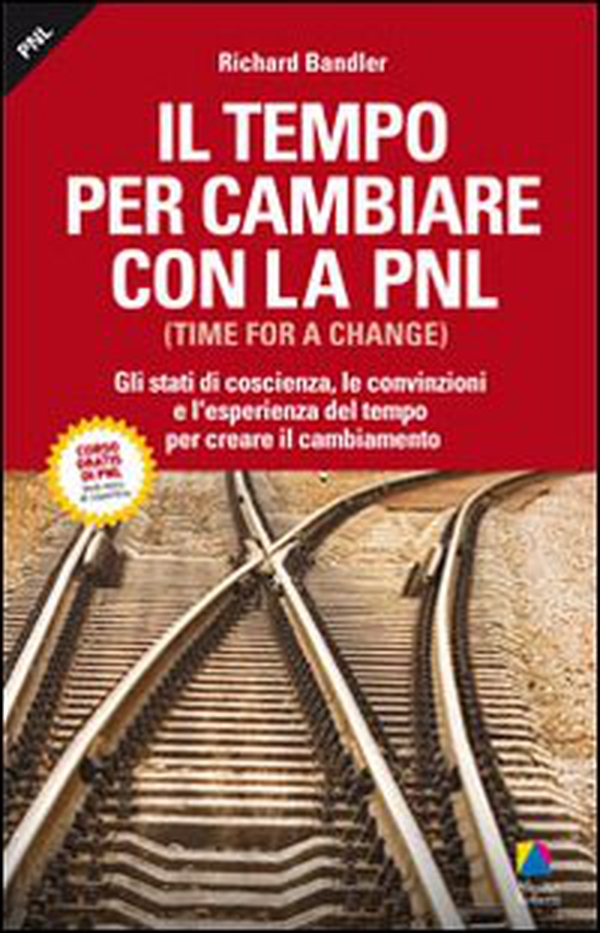 Il tempo per cambiare con la PNL (Time for a change) - Librerie.coop Il tempo per cambiare con la PNL (Time for a change) - Librerie.coop