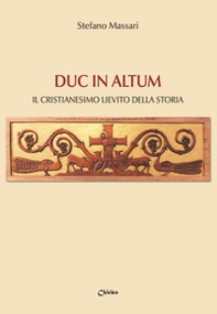 Duc in altum. Il Cristianesimo lievito della storia - Librerie.coop