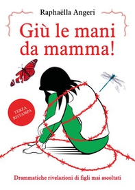 Giù le mani da mamma! Drammatiche rivelazioni di figli mai ascoltati - Librerie.coop Giù le mani da mamma! Drammatiche rivelazioni di figli mai ascoltati - Librerie.coop
