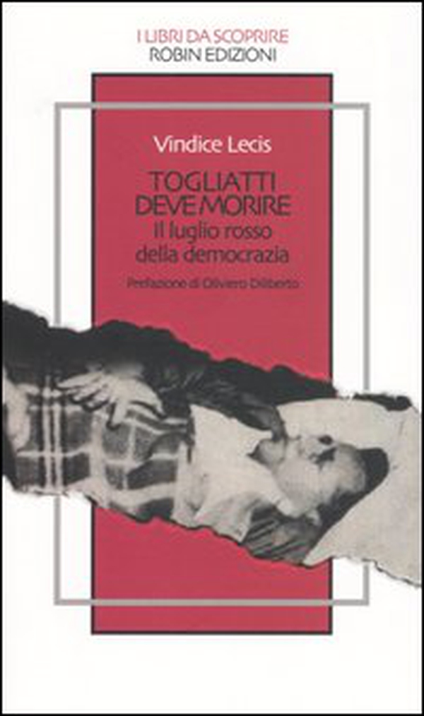 Togliatti deve morire. Il luglio rosso della democrazia - Librerie.coop Togliatti deve morire. Il luglio rosso della democrazia - Librerie.coop