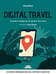 Digital travel. Strumenti e strategie per gli operatori del turismo - Librerie.coop Digital travel. Strumenti e strategie per gli operatori del turismo - Librerie.coop