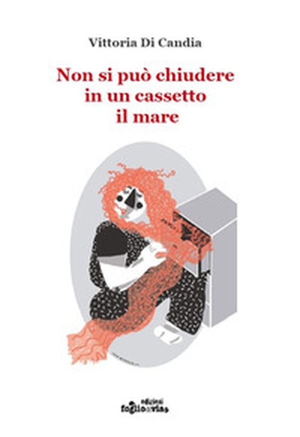 Non si può chiudere in un cassetto il mare - Librerie.coop Non si può chiudere in un cassetto il mare - Librerie.coop