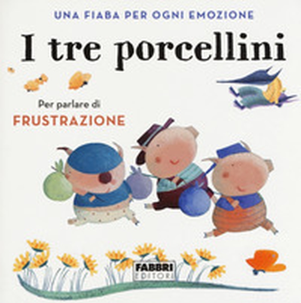 I tre porcellini. Una fiaba per ogni emozione - Librerie.coop I tre porcellini. Una fiaba per ogni emozione - Librerie.coop