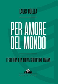 Per amore del mondo. L'ecologia e la nuova condizione umana - Librerie.coop Per amore del mondo. L'ecologia e la nuova condizione umana - Librerie.coop