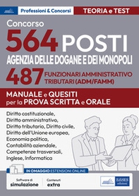 Concorso 564 posti Agenzia delle Dogane e dei Monopoli. 487 funzionari amministrativo tributari (ADM/AFAMM). Manuale e questiti per la prova scritta e orale - Librerie.coop