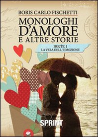 Monologhi d'amore e altre storie. La vela dell'emozione - Librerie.coop