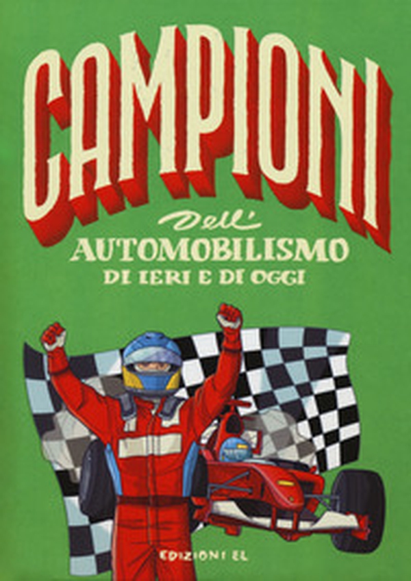 Campioni dell'automobilismo di ieri e oggi - Librerie.coop Campioni dell'automobilismo di ieri e oggi - Librerie.coop