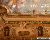Un giorno a Palazzo - Librerie.coop Un giorno a Palazzo - Librerie.coop