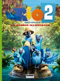 Rio 2. La storia illustrata - Librerie.coop
