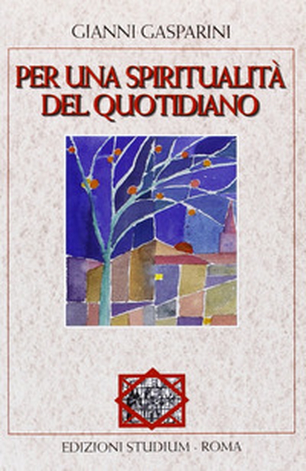 Per una spiritualità del quotidiano - Librerie.coop Per una spiritualità del quotidiano - Librerie.coop