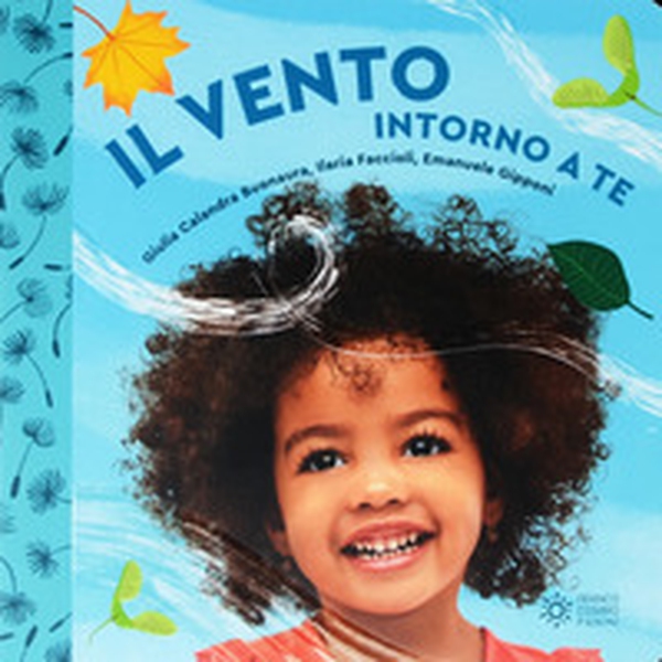 Il vento intorno a te. Il mondo intorno a te - Librerie.coop Il vento intorno a te. Il mondo intorno a te - Librerie.coop