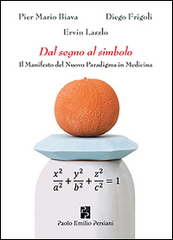 Dal segno al simbolo. Il manifesto del nuovo paradigma in medicina - Librerie.coop Dal segno al simbolo. Il manifesto del nuovo paradigma in medicina - Librerie.coop