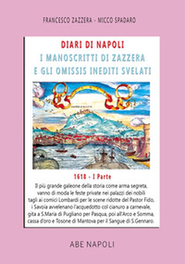 Diari di Napoli, il manoscritto di Zazzera e gli omissis inediti svelati. I parte 1618 - Vol. 5 - Librerie.coop Diari di Napoli, il manoscritto di Zazzera e gli omissis inediti svelati. I parte 1618 - Vol. 5 - Librerie.coop