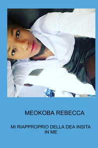Meokoba Rebecca. Mi riapproprio della dea insita in me - Librerie.coop