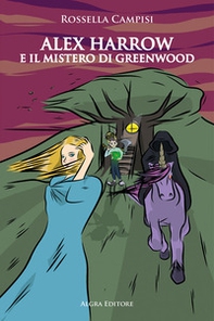 Alex Harrow e il mistero di Greenwood - Librerie.coop Alex Harrow e il mistero di Greenwood - Librerie.coop