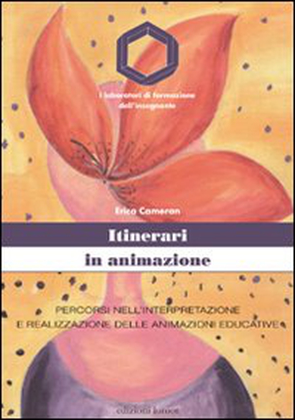Itinerari in animazione. Percorsi nell'interpretazione e realizzazione delle animazioni educative - Librerie.coop Itinerari in animazione. Percorsi nell'interpretazione e realizzazione delle animazioni educative - Librerie.coop