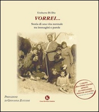 Vorrei... Storia di una vita normale fra immagini e parole - Librerie.coop