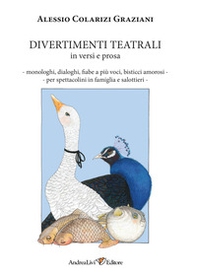 Divertimenti teatrali in versi e prosa. Monologhi, dialoghi, fiabe a più voci, bisticci amorosi per spettacolini in famiglia e salottieri - Librerie.coop Divertimenti teatrali in versi e prosa. Monologhi, dialoghi, fiabe a più voci, bisticci amorosi per spettacolini in famiglia e salottieri - Librerie.coop