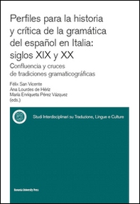 Perfiles para la historia y crítica de la gramàtica del espanõl en Italia: siglos XIX y XX confluencia y cruces de tradiciones gramaticográficas - Librerie.coop Perfiles para la historia y crítica de la gramàtica del espanõl en Italia: siglos XIX y XX confluencia y cruces de tradiciones gramaticográficas - Librerie.coop
