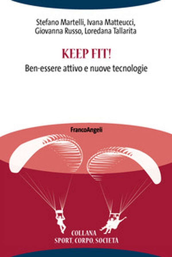Keep fit! Ben-essere attivo e nuove tecnologie - Librerie.coop Keep fit! Ben-essere attivo e nuove tecnologie - Librerie.coop