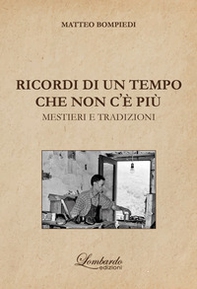 Ricordi di un tempo che non c'e' più. Mestieri e tradizioni - Librerie.coop