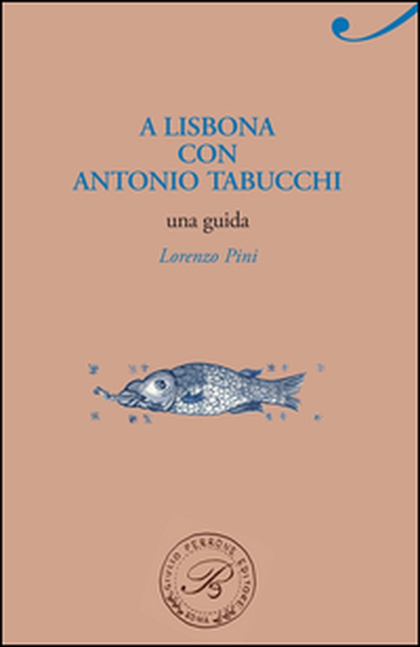 A Lisbona con Antonio Tabucchi - Librerie.coop A Lisbona con Antonio Tabucchi - Librerie.coop
