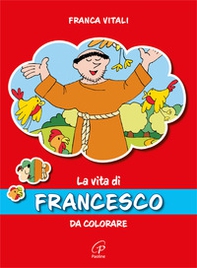 La vita di Francesco. Da colorare - Librerie.coop