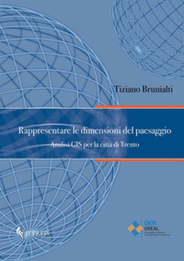 Rappresentare le dimensioni del paesaggio. Analisi GIS per la città di Trento - Librerie.coop Rappresentare le dimensioni del paesaggio. Analisi GIS per la città di Trento - Librerie.coop