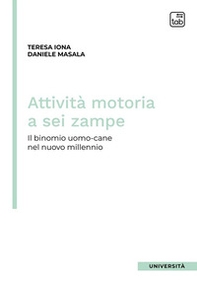 Attività motoria a sei zampe. Il binomio uomo-cane nel nuovo millennio - Librerie.coop Attività motoria a sei zampe. Il binomio uomo-cane nel nuovo millennio - Librerie.coop