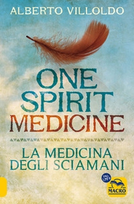 One spirit medicine. La medicina degli sciamani - Librerie.coop