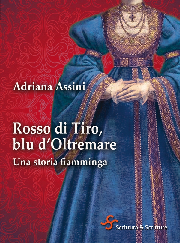 Rosso di Tiro, blu d'Oltremare. Una storia fiamminga - Librerie.coop Rosso di Tiro, blu d'Oltremare. Una storia fiamminga - Librerie.coop