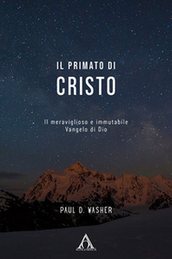 Il primato di Cristo. Il meraviglioso e immutabile Vangelo di Dio - Librerie.coop Il primato di Cristo. Il meraviglioso e immutabile Vangelo di Dio - Librerie.coop
