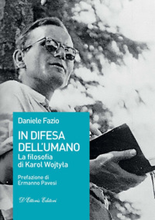In difesa dell'umano. La filosofia di Karol Wojtyla - Librerie.coop In difesa dell'umano. La filosofia di Karol Wojtyla - Librerie.coop