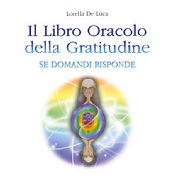 Il libro oracolo della gratitudine. Se domandi risponde - Librerie.coop Il libro oracolo della gratitudine. Se domandi risponde - Librerie.coop