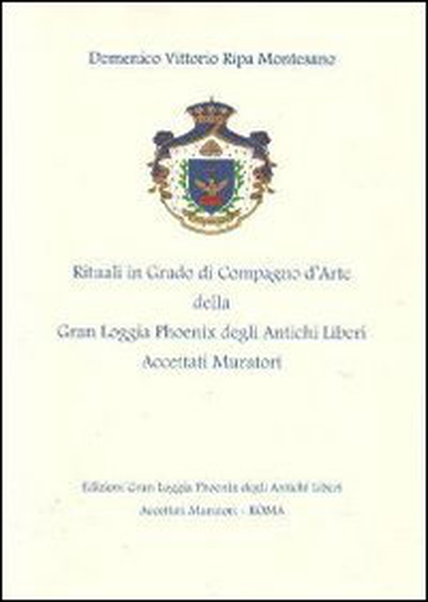 Rituali in grado di Compagno d'Arte della Gran Loggia Phoenix degli antichi Liberi accettati Muratori. Nel solco della tradizione - Librerie.coop Rituali in grado di Compagno d'Arte della Gran Loggia Phoenix degli antichi Liberi accettati Muratori. Nel solco della tradizione - Librerie.coop
