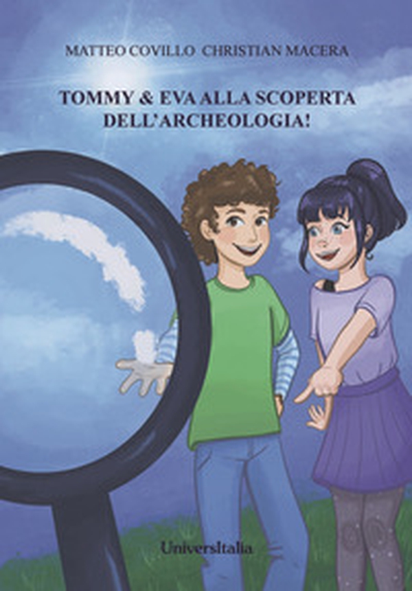 Tommy & Eva alla scoperta dell'archeologia! - Librerie.coop Tommy & Eva alla scoperta dell'archeologia! - Librerie.coop